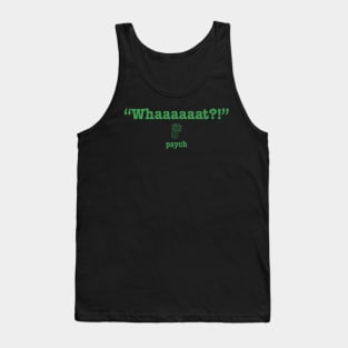 Psych Whaaaaaat Adult Fleece Tank Top